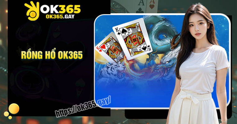 Kiếm tiền cực dễ tại Rồng Hổ OK365 Kiếm tiền cực dễ tại Rồng Hổ OK365