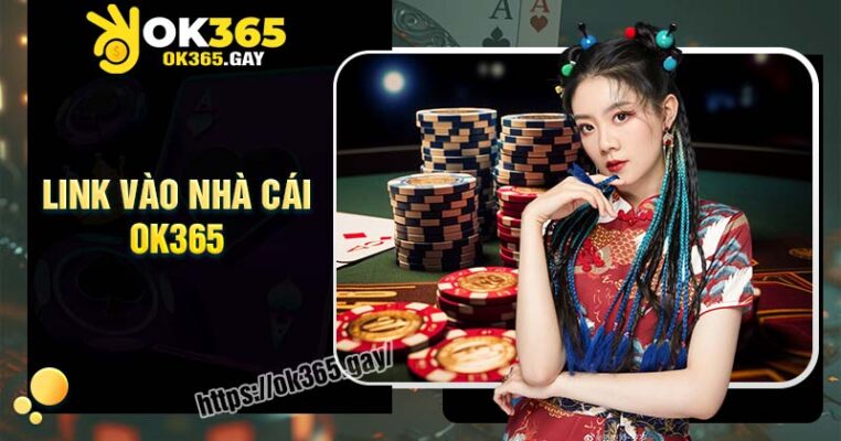 Link truy cập nhà cái OK365 không bị chặn mới nhất 2025 Link truy cập nhà cái OK365 không bị chặn mới nhất 2025