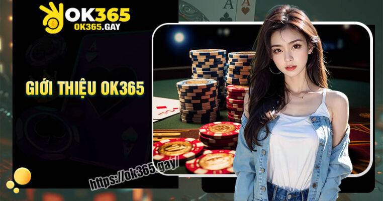 Giới thiệu về nhà cái uy tín OK365 Giới thiệu về nhà cái uy tín OK365