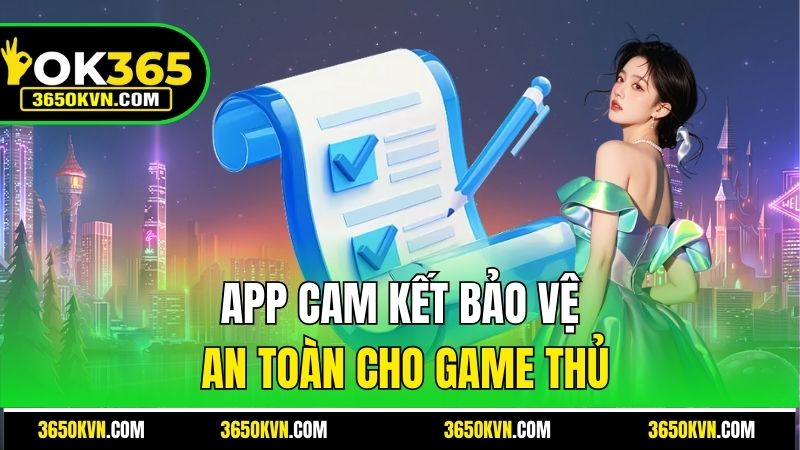 App cam kết bảo vệ an toàn cho game thủ