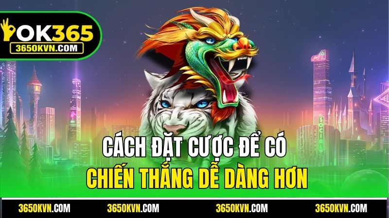 Cách đặt cược để có chiến thắng dễ dàng hơn