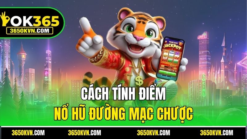 Cách tính điểm Nổ hũ Đường Mạc Chược