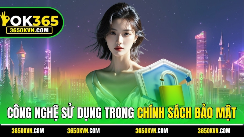 Mô tả công nghệ được sử dụng trong chính sách bảo mật