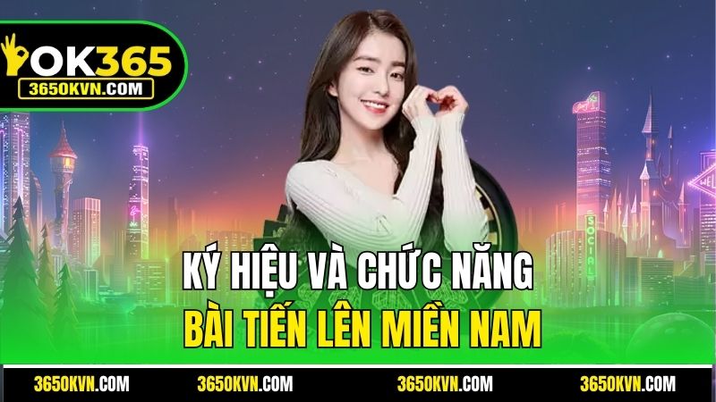 Ký hiệu và chức năng bài Tiến Lên Miền Nam
