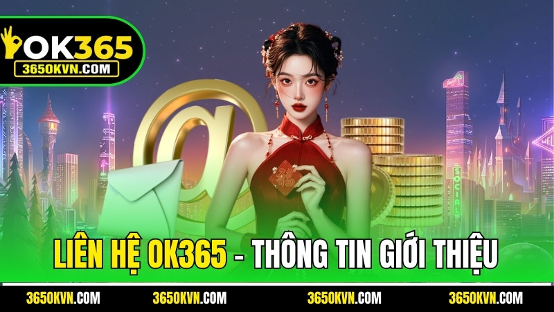 Giới thiệu liên hệ OK365 chi tiết
