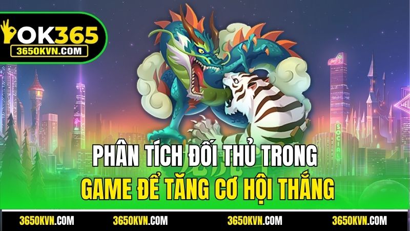 Phân tích đối thủ trong game để tăng cơ hội thắng