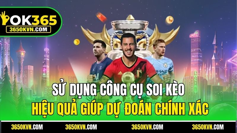 Sử dụng công cụ soi kèo thể thao giúp dự đoán chính xác