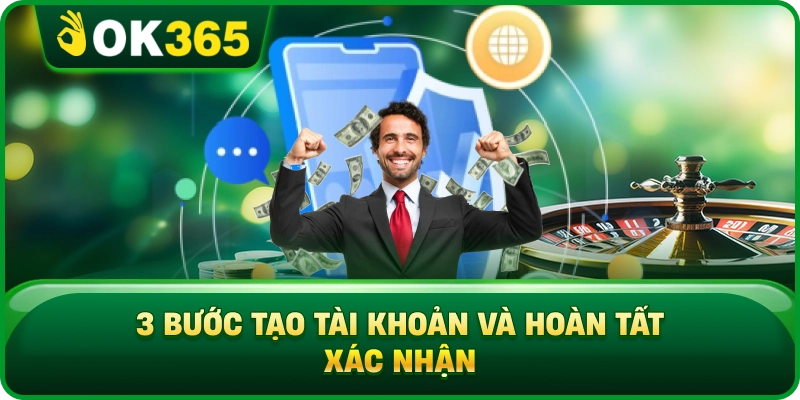3 Bước Tạo Tài Khoản Và Hoàn Tất Xác Nhận