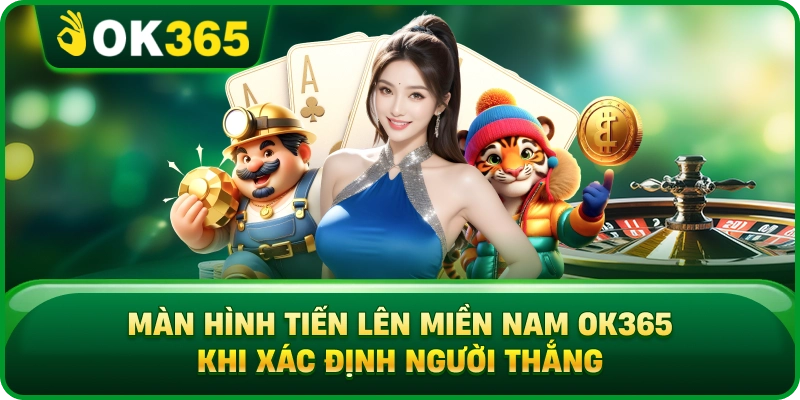 Màn Hình Tiến Lên Miền Nam OK365 Khi Xác Định Người Thắng