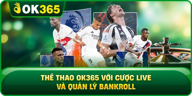 Thể Thao OK365 Với Cược Live Và Quản Lý Bankroll