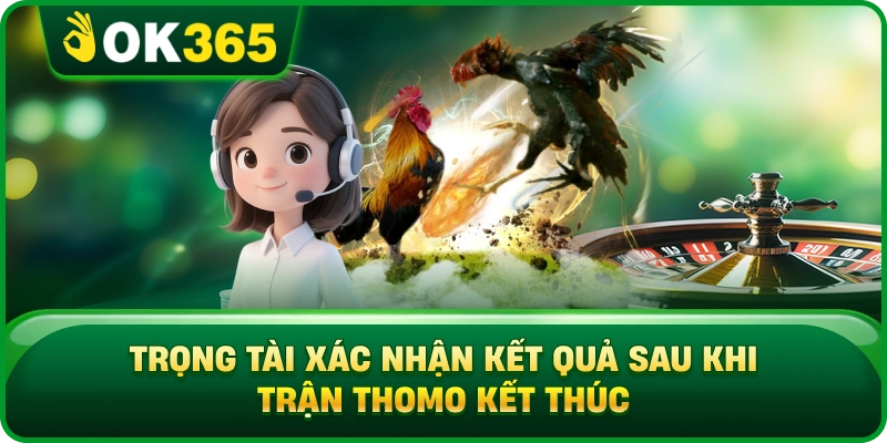 Trọng Tài Xác Nhận Kết Quả Sau Khi Trận Thomo Kết Thúc